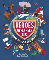 Heroes Who Help Us From Around the World 1445165686 Book Cover