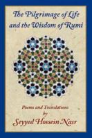 The Pilgrimage of Life and the Wisdom of Rumi 0962998451 Book Cover