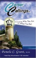 Career Callings: Bringing Who You Are to What You Do! 1412070724 Book Cover