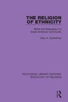 The Religion of Ethnicity: Belief and Belonging in a Greek-American Community 0367085739 Book Cover