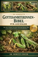 DIE KOMPLETTE GOTTESANBETERINNEN-BIBEL FÜR ANFÄNGER: Alles, was Sie über Gottesanbeterinnen wissen müssen: Verhalten, Terrarieneinrichtung, Fütterung, ... für Anfänger und Liebhaber. (German Edition) B0H1R6XKCZ Book Cover