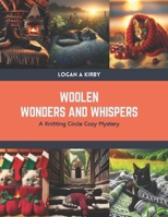 Woolen Wonders and Whispers: A Knitting Circle Cozy Mystery B0CSBG1KMT Book Cover