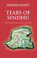 Tears of Sindhu: Sindhi National Struggle in the Historical Context 1490788832 Book Cover