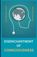 The disenchantment of consciousness B09NRG8TLP Book Cover