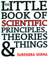 The Little Book of Scientific Principles, Theories and Things 1402738706 Book Cover