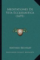 Meditationes De Vita Ecclesiastica (1691) 1166329321 Book Cover