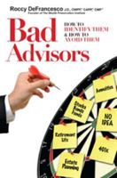 Bad Advisors: How to Identify Them and How to Avoid Them 0984230858 Book Cover