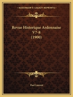 Revue Historique Ardennaise V7-8 (1900) 1160247269 Book Cover