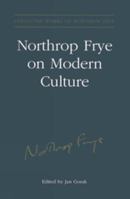 Northrop Frye on Modern Culture 0802036961 Book Cover