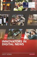 Innovators in Digital News 1784534161 Book Cover