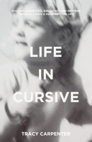 Life in Cursive: Staying connected, balanced, and inspired through living a handwritten life 1951561651 Book Cover