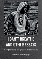 I Can't Breathe and Other Essays: Confronting Cognitive Dissonance 1779331495 Book Cover