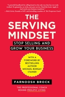 The Serving Mindset: Stop Selling and Grow Your Business 151074195X Book Cover