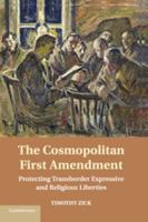 The Cosmopolitan First Amendment: Protecting Transborder Expressive and Religious Liberties 1107547210 Book Cover