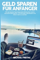 Geld sparen für Anfänger: Mit den besten Spartipps beim Einkaufen und im Haushalt Geld sparen, um Schulden abzubauen & clever reich zu werden. 1731320027 Book Cover