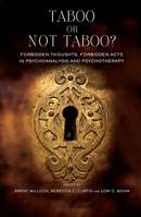 Taboo or Not Taboo?: Forbidden Thoughts, Forbidden Acts in Psychoanalysis and Psychotherapy 0367106140 Book Cover