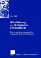 Globalisierung ALS Strategisches Erfolgskonzept: Eine Theoretische Und Empirische Analyse Der Banken Im Wettbewerb 3835009559 Book Cover