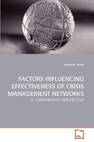 FACTORS INFLUENCING EFFECTIVENESS OF CRISIS MANAGEMENT NETWORKS: A COMPARATIVE PERSPECTIVE 3639229347 Book Cover
