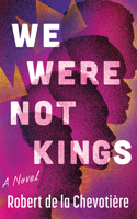 We Were Not Kings 166252935X Book Cover