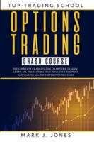 Options Trading Crash Course: The Complete Options Trading Crash Course. Learn All the Factors That Influence the Price and Master All the Different Strategies 1801098506 Book Cover