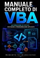 Manuale completo di VBA: Automazione di Office con macro e programmazione applicata (Italian Edition) B0H8B4BT8Z Book Cover