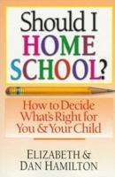 Should I Home School?: How to Decide What's Right for You & Your Child 0830819762 Book Cover