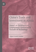 China’s Trade and Investment in Africa: Impact on Development, Employment Generation & Transfer of Technology 9811595720 Book Cover