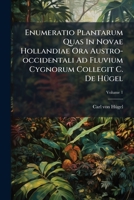 Enumeratio Plantarum Quas In Novae Hollandiae Ora Austro-occidentali Ad Fluvium Cygnorum Collegit C. De Hügel, Volume 1... 1277474605 Book Cover