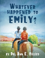 Whatever Happened to Emily? B0CBR7JR3D Book Cover