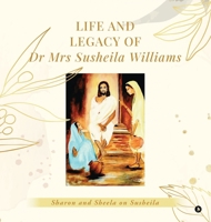 Life and Legacy of Dr Mrs Susheila Williams: Sharon and Sheila on Susheila B0GV4L6Z7C Book Cover