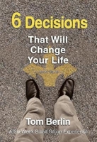 6 Decisions That Will Change Your Life: Leader Guide 1426794460 Book Cover