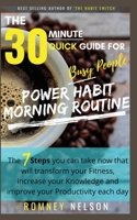 POWER HABIT MORNING ROUTINE - The 30 Minute Quick Guide for Busy People: The 7 Steps You Can Take Now That Will Transform Your Fitness, Increase Your ... and Improve Your Productivity Each Day 1922453102 Book Cover