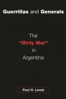 Guerrillas and Generals: The "Dirty War" in Argentina 0275973603 Book Cover