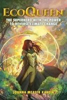 EcoQueen: The Superhero with the Power to Reverse Climate Change 1736598708 Book Cover