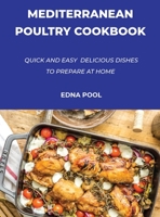 Mediterranean Poultry Cookbook: Quick And Easy Delicious Dishes To Prepare At Home null Book Cover