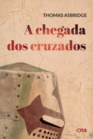 A chegada dos cruzados (As Cruzadas) 6555612878 Book Cover