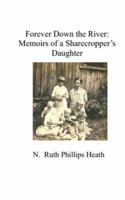 Forever Down the River: Memoirs of a Sharecropper's Daughter 1419642928 Book Cover