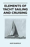 Elements of Yacht Sailing and Cruising 1446525724 Book Cover