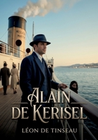 Alain de Kerisel: Les péripéties d'un diplomate français tiraillé entre son devoir et ses sentiments, à bord du Bassac des Messageries Maritimes (French Edition) B0GY36H9QK Book Cover