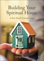 Building Your Spiritual House 1615664661 Book Cover