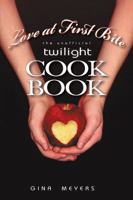 Love at First Bite: The Unofficial Twilight Cookbook 1450222005 Book Cover