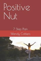 Positive Nut: 7-Step Plan B09KN65LBX Book Cover