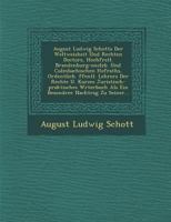 August Ludwig Schotts Der Weltweisheit Und Rechten Doctors, Hochf Rstl. Brandenburg-Onolzb. Und Culmbachischen Hofraths, Ordentlich. Ffentl. Lehrers Der Rechte U. Kurzes Juristisch-Praktisches W Rterb 1288146272 Book Cover
