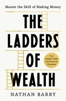 The Ladders of Wealth: Master the Skill of Making Money B0GPNPMW51 Book Cover