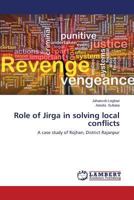 Role of Jirga in solving local conflicts: A case study of Rojhan, District Rajanpur 3845476869 Book Cover