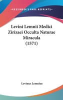 Levini Lemnii Medici Zirizaei Occulta Naturae Miracula (1571) 1166205231 Book Cover