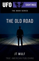The Old Road (UFO Sighting Book) B0GQLLQL4X Book Cover