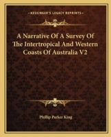 Narrative of A Survey of the Intertropical and Western Coasts of Australia: Volume 2 9356706212 Book Cover