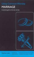 Using Common Worship: Marriage: A Practical Guide to the New Services 0715124102 Book Cover