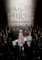 The House of Mirth: by Edith Wharton B0GY7JL955 Book Cover